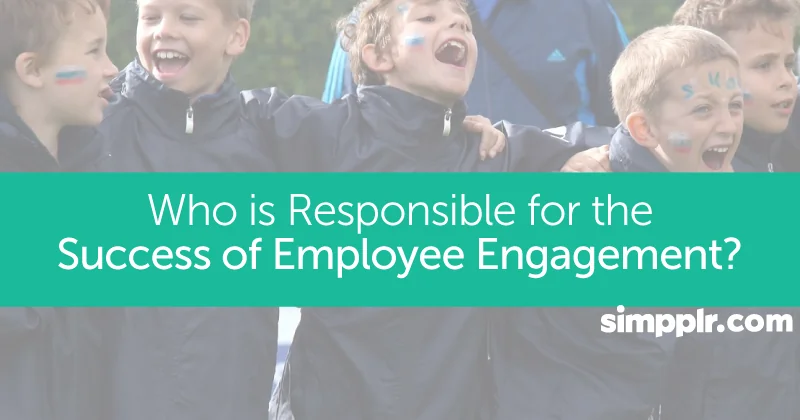 Employee engagement - Simpplr blog title on who is responsible for successful employee engagement