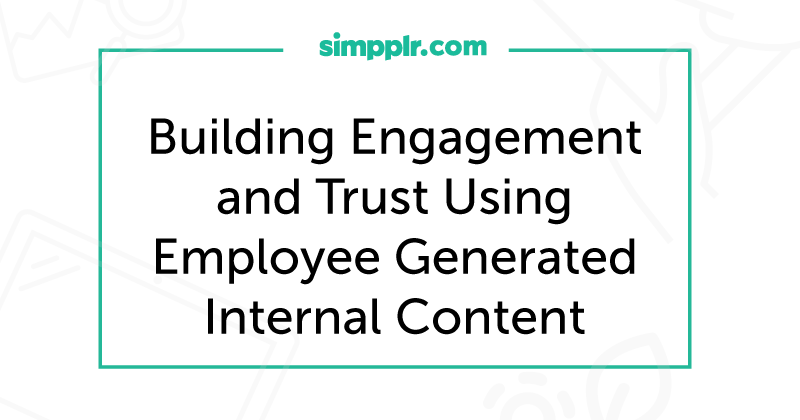 Employee generated content - screenshot of Blog Entry: Building Engagement & Trust Using Employee-Generated Internal Content