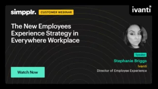 Employee experience webinar - Simpplr & Ivanti Customer Webinar: The New Employees Experience Strategy in Everywhere Workplace (hosted by Stephanie Briggs)