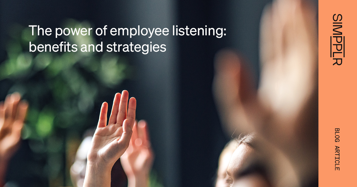 The power of employee listening: benefits and strategies | Simpplr