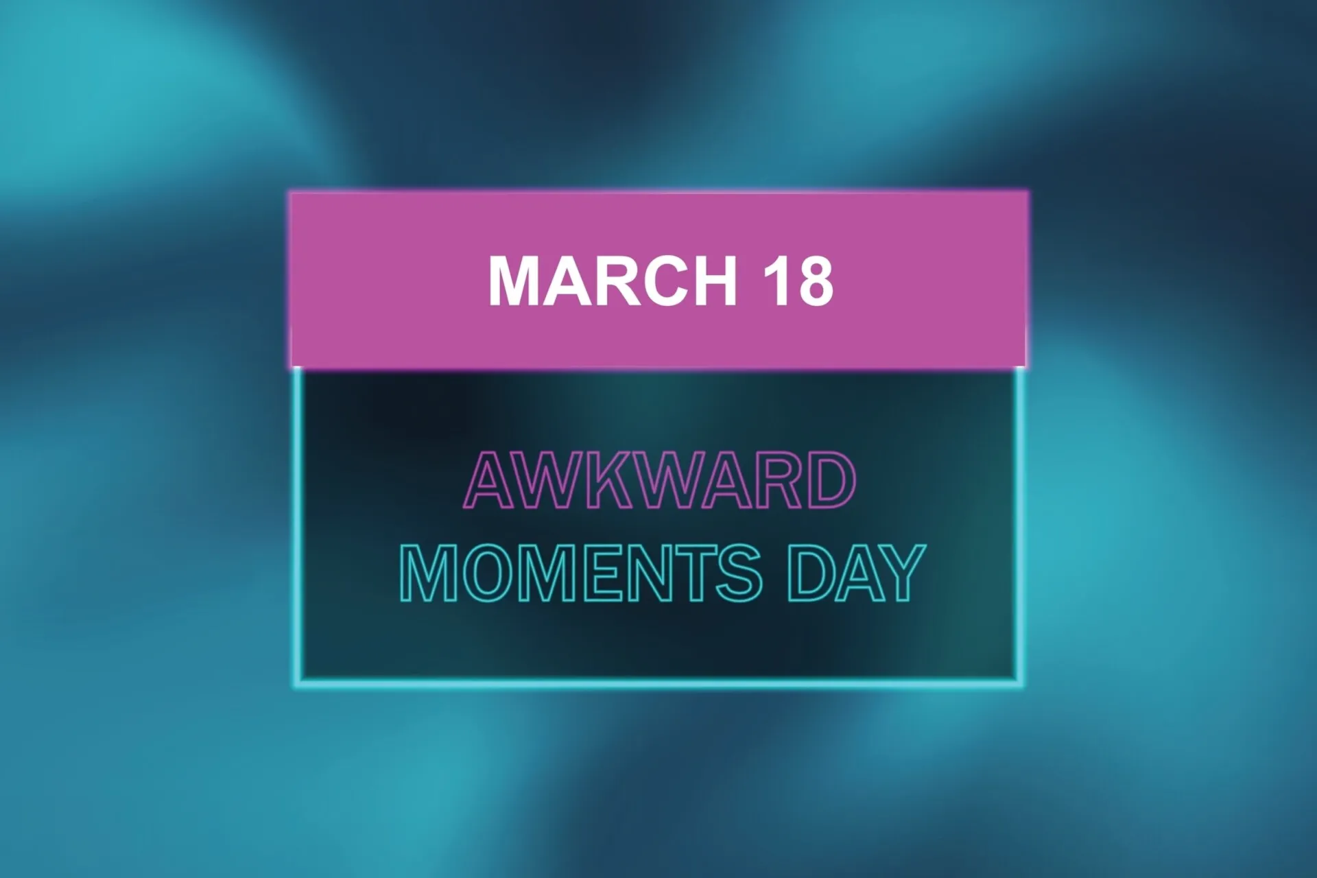 Change management - March 18th is Awkward Moments Day